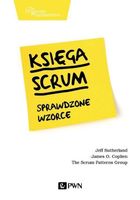 KSIĘGA SCRUMA. SPRAWDZONE WZORCE JEFF SUTHERLAND, JAMES O. COPLIEN