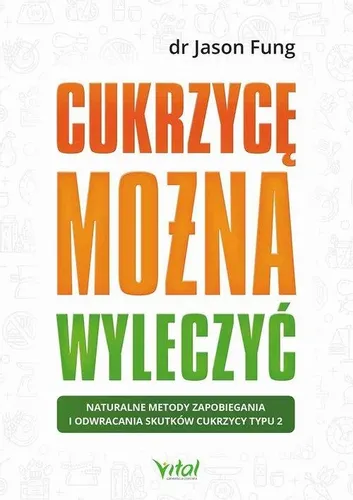 CUKRZYCĘ MOŻNA WYLECZYĆ JASON FUNG KSIĄŻKA VITAL na Arena.pl