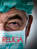 Religa. Biografia najsłynniejszego polskiego kardiochirurga