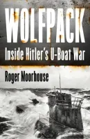 Wolfpack: Inside Hitlers U-Boat War