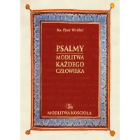 Psalmy - modlitwa każdego człowieka