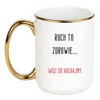 KUBEK "RUCH TO ZDROWIE, WIĘC SIĘ RUCHAJMY" Wzór - Duży Biało-Złoty 450 ml