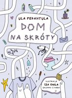 Dom na skróty – Ula Pedantula