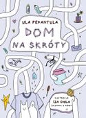 Dom na skróty – Ula Pedantula