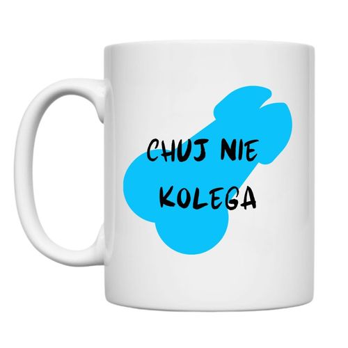KUBEK "CHUJ NIE KOLEGA" Wzór - Klasyczny 330 ml na Arena.pl