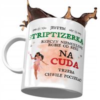 Kubek Dla Striptizerki Na Cuda Trzeba Poczekać Z Nadrukiem Ze Zdjęciem