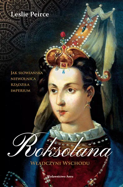 Roksolana. Władczyni Wschodu zdjęcie 1