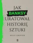 Jak Banksy Uratował Historię Sztuki