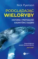 Podglądając wieloryby. Historia i przyszłość gigantów z głębin