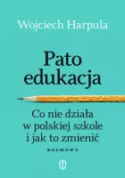 Patoedukacja. Co Nie Działa W Polskiej Szkole I Jak To Zmienić. Rozmowy