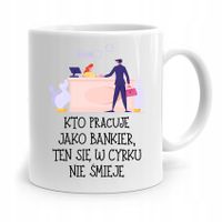 Dla Bankiera Kubek Na Prezent W Cyrku Nie Śmieje Z Nadrukiem Ze Zdjęciem