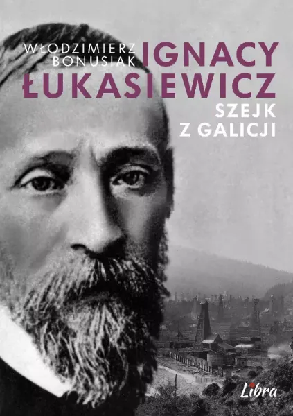 Ignacy Łukasiewicz. Szejk z Galicji zdjęcie 1