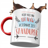Kubek Czerwony Dla Standupera Niby Nie Ma Ideałów Z Nadrukiem Ze Zdjęciem