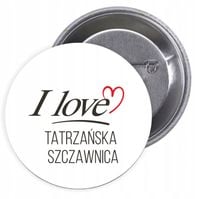 Przypinki buttony I LOVE TATRZAŃSKA SZCZAWNICA HIT