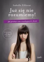 Już się nie rozumiemy!. Jak przeżyć czas trzaskających drzwi wyd. 2024