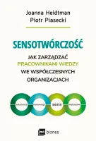 Sensotwórczość. Jak Zarządzać Pracownikami Wiedzy We Współczesnych