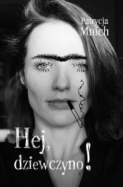 Hej, dziewczyno! Patrycja Mnich zdjęcie 1