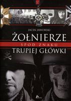 Żołnierze spod znaku trupiej główki Jacek Jaworski