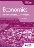 Economics for the IB Diploma. Quantitative Skills Workbook - Paul Hoang