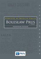 Powieść w świecie prasy. Bolesław Prus i inni Przemysław Pietrzak