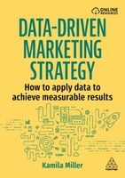 Data-Driven Marketing Strategy: How to apply data to achieve measurable