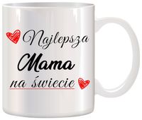 KUBEK Z NADRUKIEM ŚMIESZNY PREZENT DLA MAMY URODZINY IMIENINY DZIEŃ MATKI