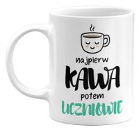 KUBEK NAJPIERW KAWA, POTEM UCZNIOWIE, PREZENT NA DZIEŃ NAUCZYCIELA