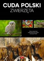 Cuda Polski Zwierzęta najbardziej fascynujące znane gatunki zwierząt album