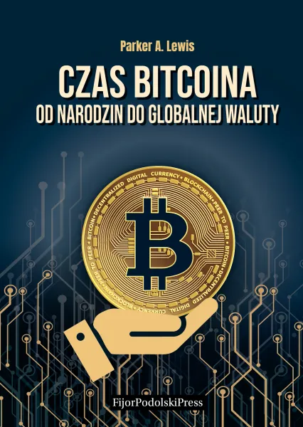 Czas Bitcoina. Od Narodzin Do Globalnej Waluty zdjęcie 1