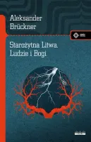 Starożytna Litwa. Ludy I Bogi