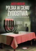 Polska W Cieniu Żydostwa. Wielcy Polacy O Żydach