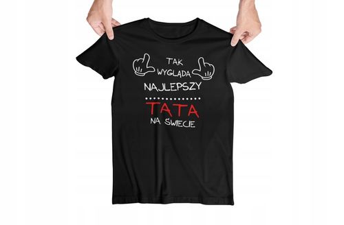 KOSZULKA DLA TATY DZIEŃ OJCA TAK WYGLĄDA NAJLEPSZY na Arena.pl