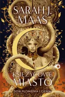 Księżycowe Miasto. Dom płomienia i cienia. Tom 3