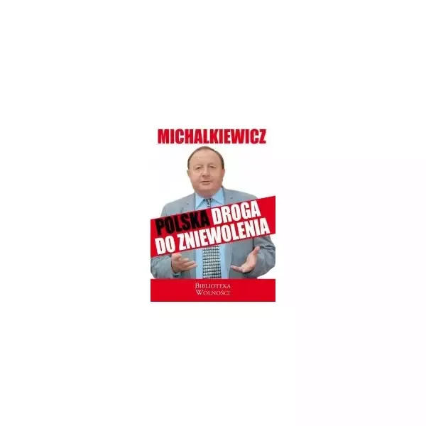 Michalkiewicz Polska droga do zniewolenia zdjęcie 1