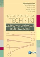 Instrumentarium i techniki zabiegów w proktologii małoinwazyjnej Piotr Diu…