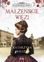 Saga Warszawska. Tom 4. Małżeńskie Więzi