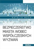 Bezpieczeństwo miasta wobec współczesnych wyzwań Moch Natalia