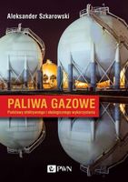 PALIWA GAZOWE. PODSTAWY EFEKTYWNEGO. . . ALEKSANDER SZKAROWSKI