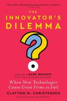The Innovators Dilemma: When New Technologies Cause Great Firms to Fail Cl…