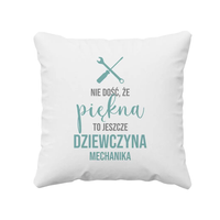 Nie dość, że piękna, to jeszcze dziewczyna mechanika - poduszka z nadrukiem