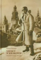 Niemcy w Krakowie. Dziennik 1 IX 1939-18 I 1945