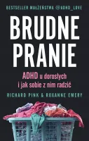Brudne Pranie. Adhd U Dorosłych I Jak Sobie Z Nim Radzić