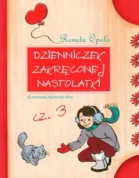 Dzienniczek Zakręconej Nastolatki. Część 3