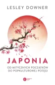 Japonia. Od mitycznych początków do popkulturowej potęgi