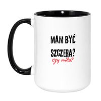 KUBEK "MAM BYĆ SZCZERA CZY MIŁA?" Wzór - Duży Biało-Czarny 450 ml