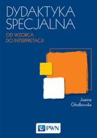 DYDAKTYKA SPECJALNA. OD WZORCA DO INTERPRETACJI JOANNA GŁODKOWSKA