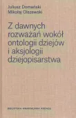 Z dawnych rozważań wokół ontologii dziejów i aksjologii dziejopisarstwa