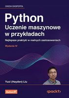 Python. Uczenie maszynowe w przykładach. wyd. 4 - Yuxi (Hayden) Liu