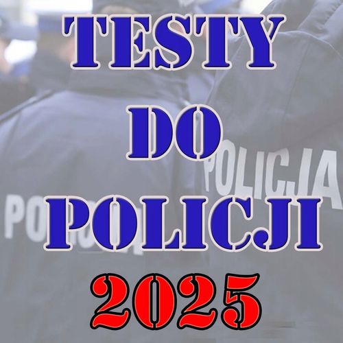 Testy do Policji 2025 TWO MS WZ PZP KOMPLET TESTÓW - **NOWE TESTY** na Arena.pl