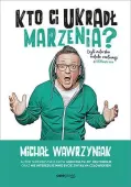 Kto Ci ukradł marzenia? Czyli autorska metoda realizacji #1000 marzeń